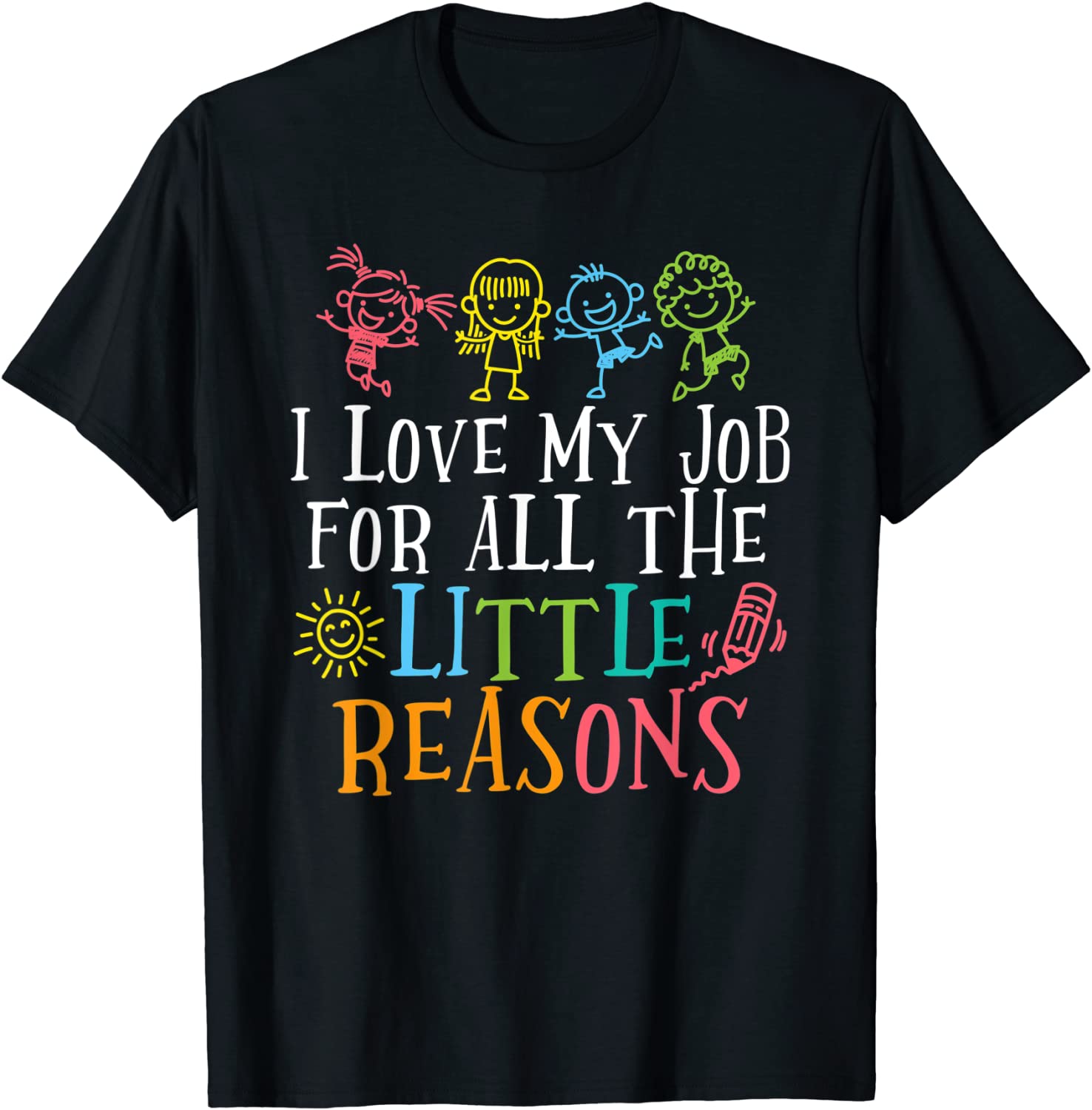 Teacher Shirt I Love My Job For All The Little Reasons T-Shirt