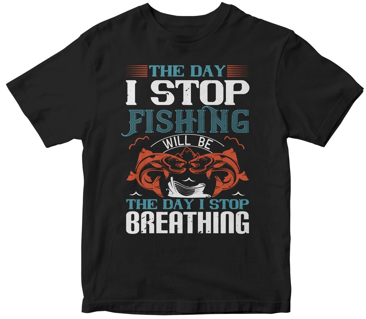 The Day I Stop Fishing Will Be