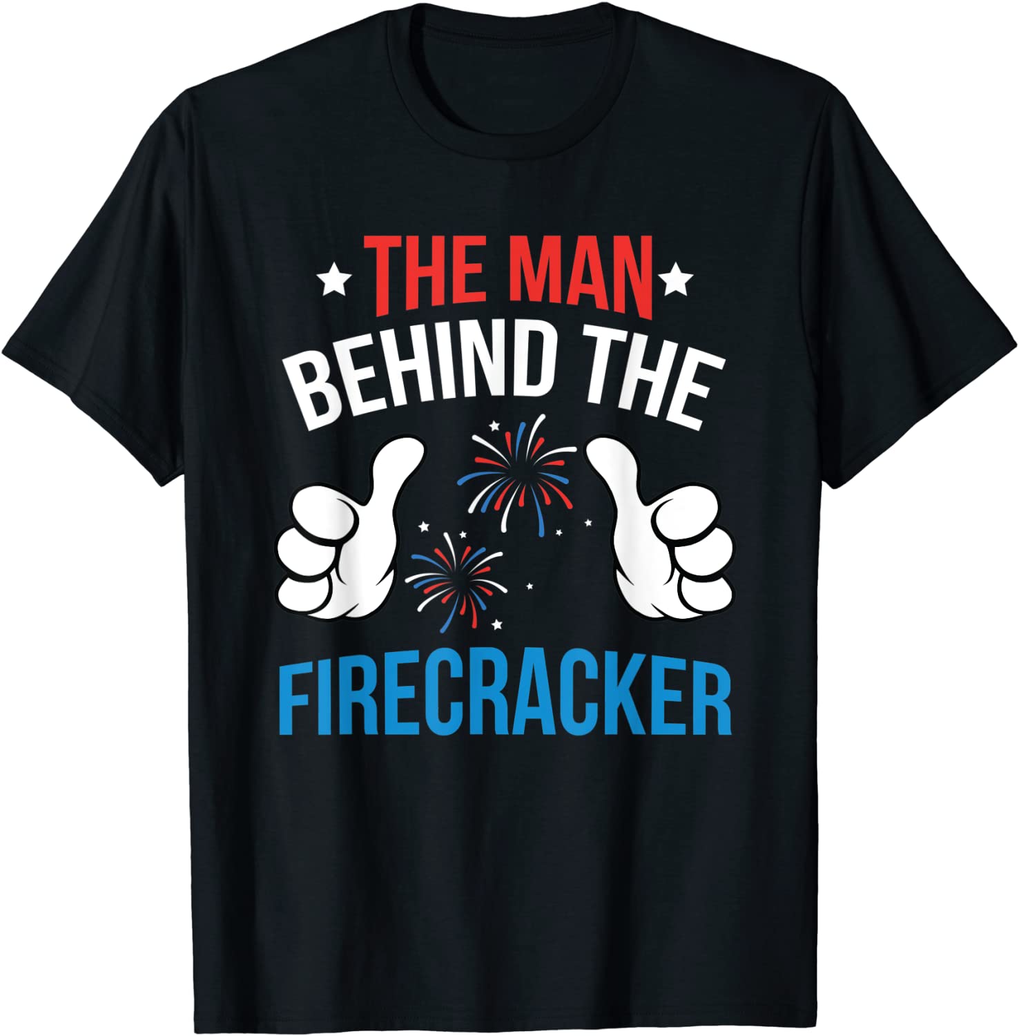 Mens Funny 4th Of July The Man Behind The Firecracker Patriotic T-Shirt