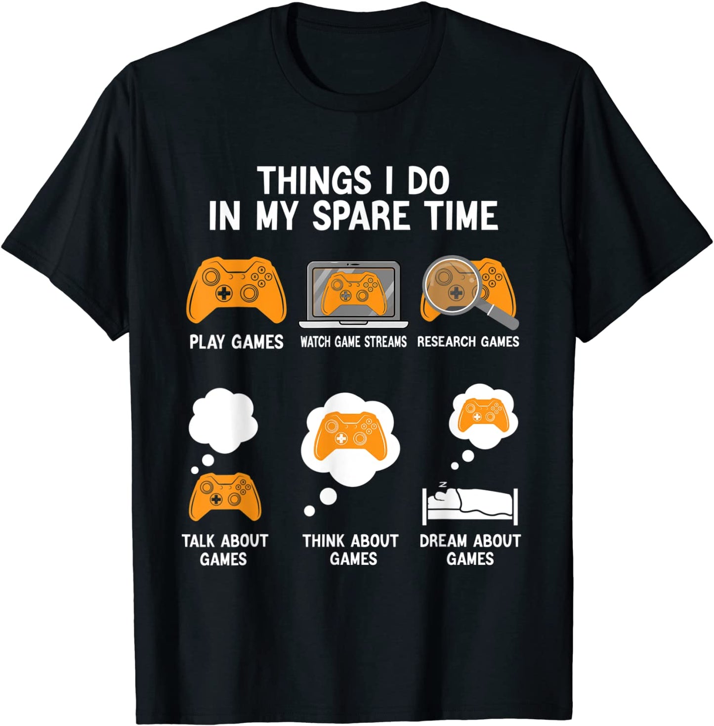 6 Things I Do In My Spare Time Funny Video Games Tee Gamers T-Shirt