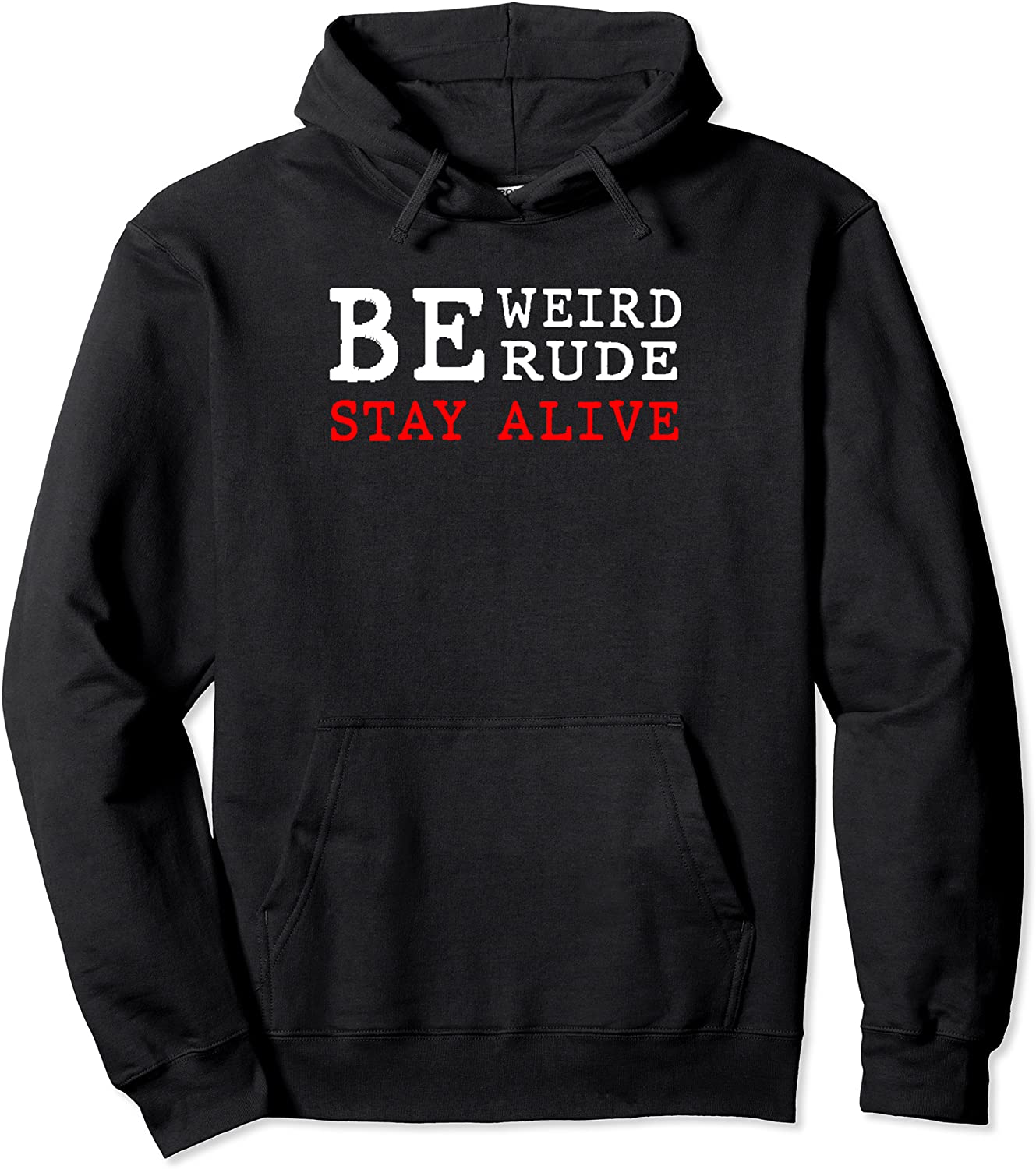 Be Weird Be Rude Stay Alive True Crime Pullover Hoodie