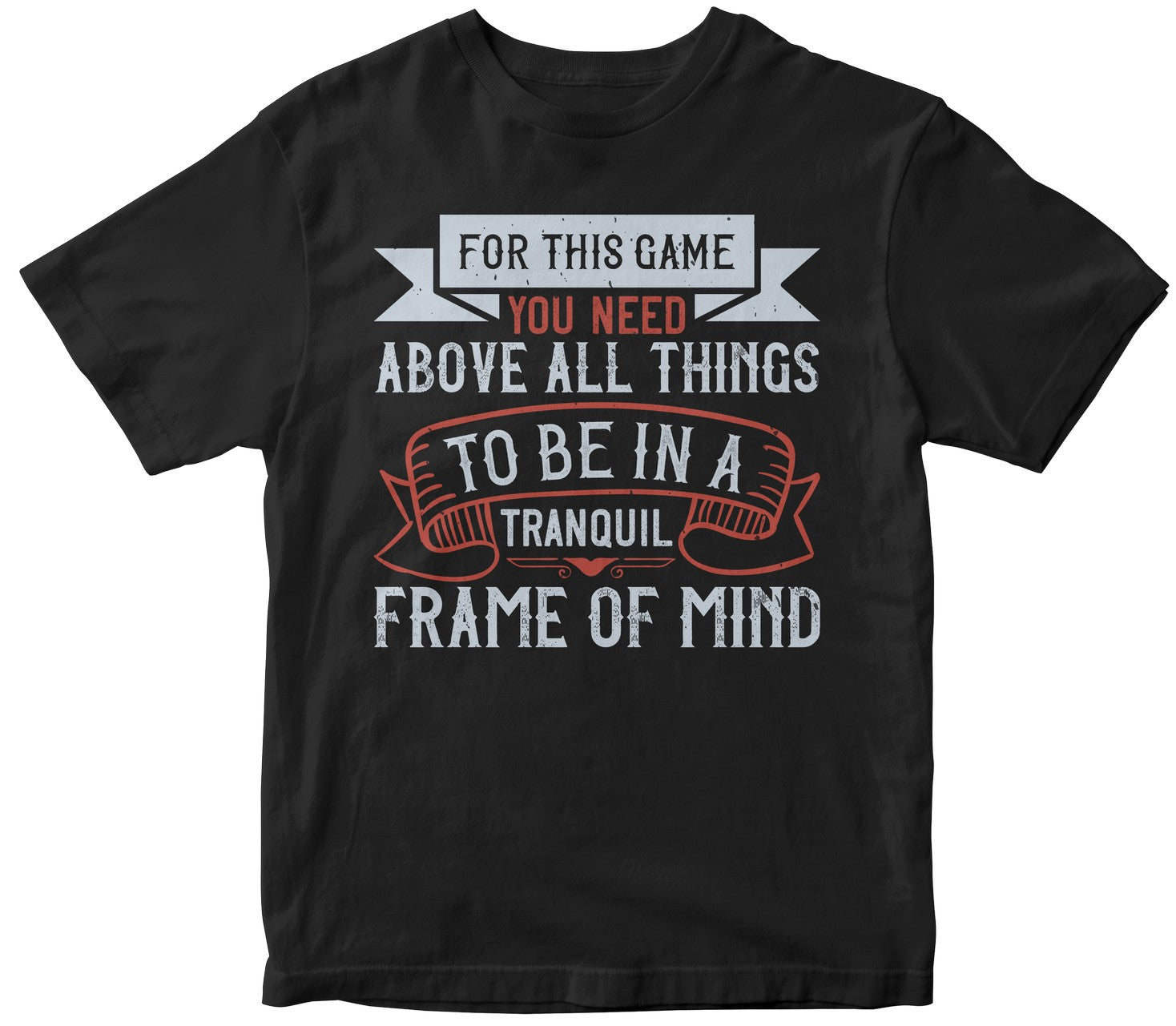 For This Game You Need, Above All Things, To Be In A Tranquil Frame Of Mindd