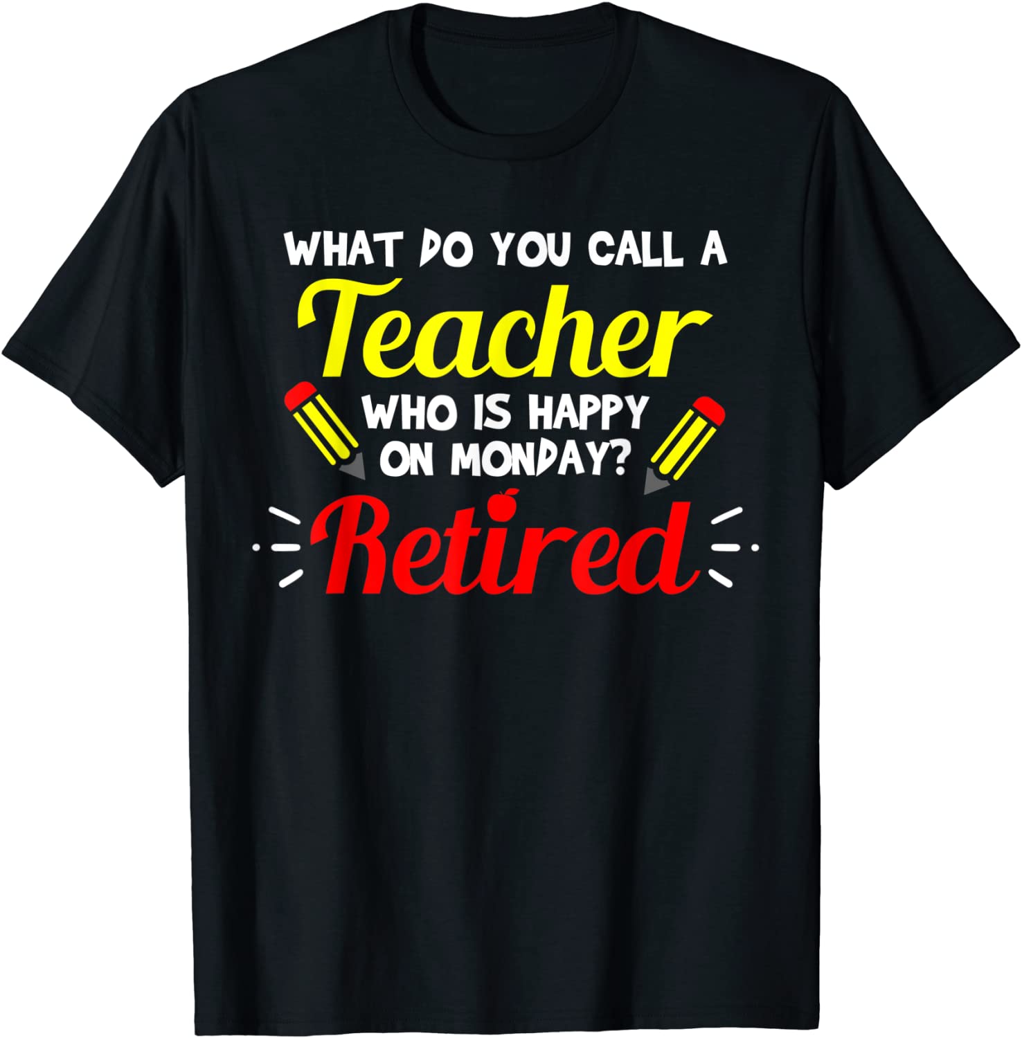 Retired Teacher - Funny Teacher Retirement Gift T-Shirt
