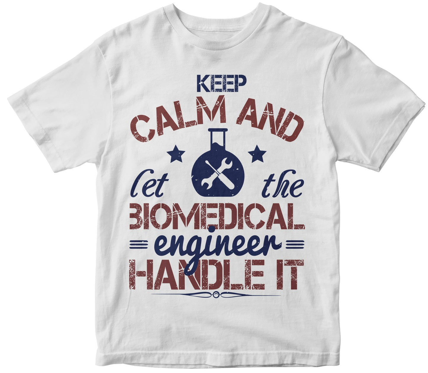 Keep Calm And Left The Biomedical Engineer Handle It