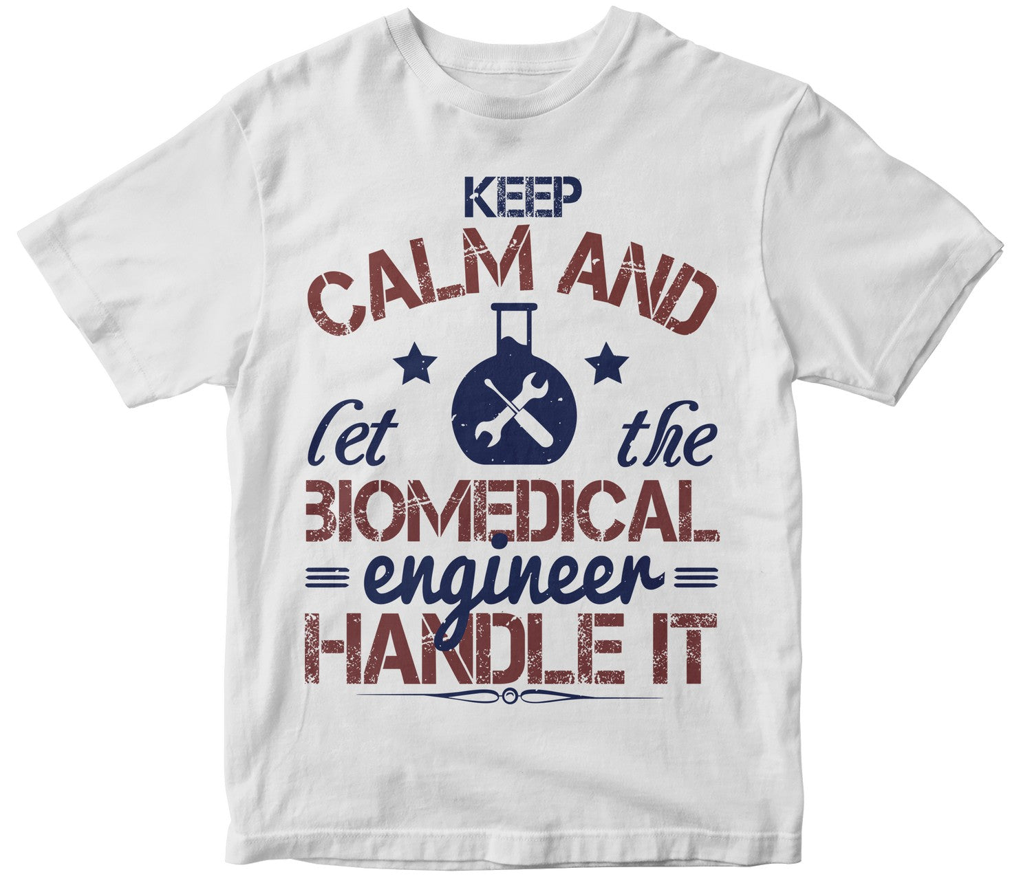 Keep Calm And Left The Biomedical Engineer Handle It