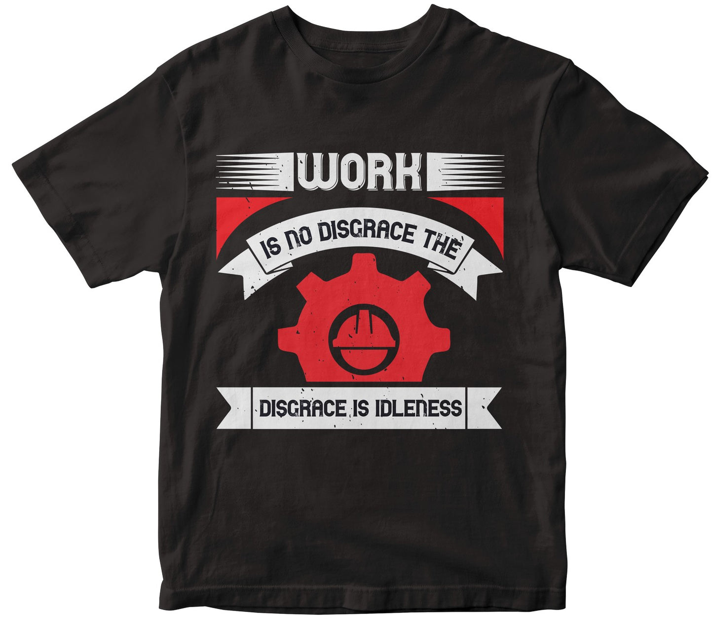 Work Is No Disgrace; The Disgrace Is Idleness-0