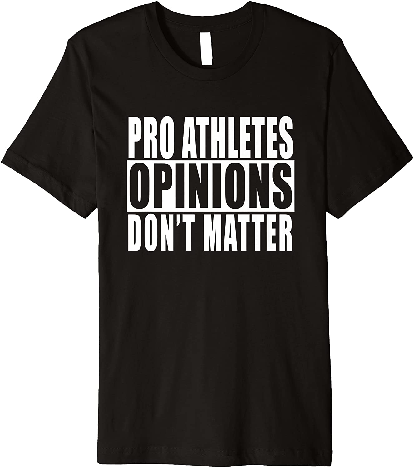 Pro Athletes Opinions Dont Matter Politics And Sports Premium T-Shirt