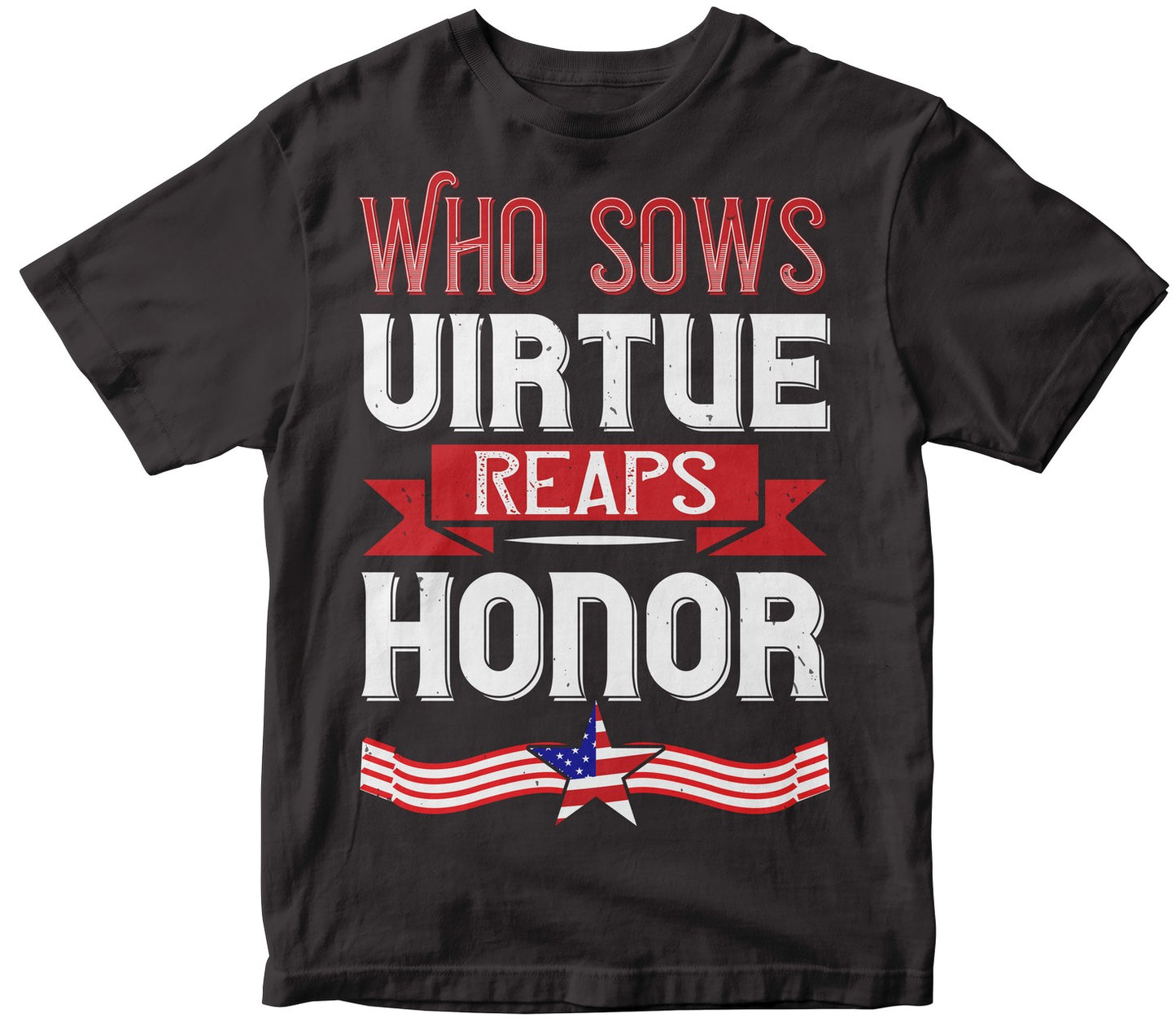 Who Sows Virtue Reaps Honor