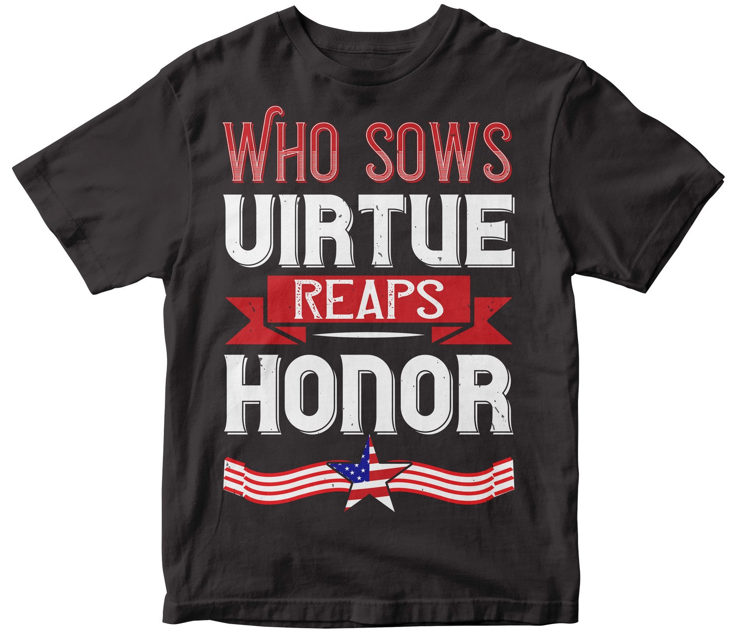 Who Sows Virtue Reaps Honor
