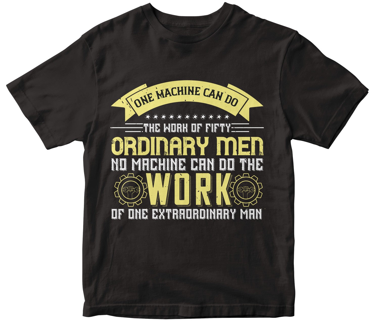 One Machine Can Do The Work Of Fifty Ordinary Men. No Machine Can Do The Work Of One Extraordinary Man-0