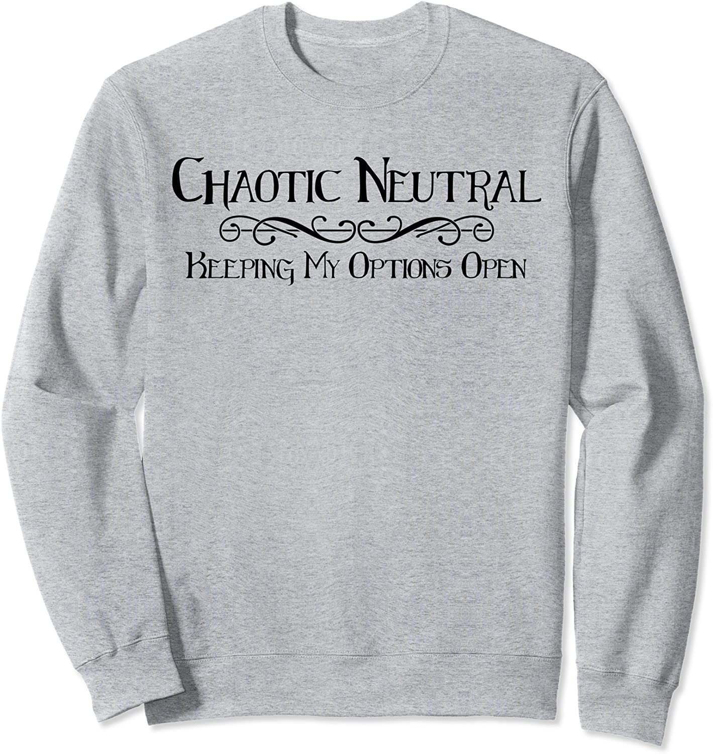 Chaotic Neutral Alignment Keeping My Options Open Sweatshirt