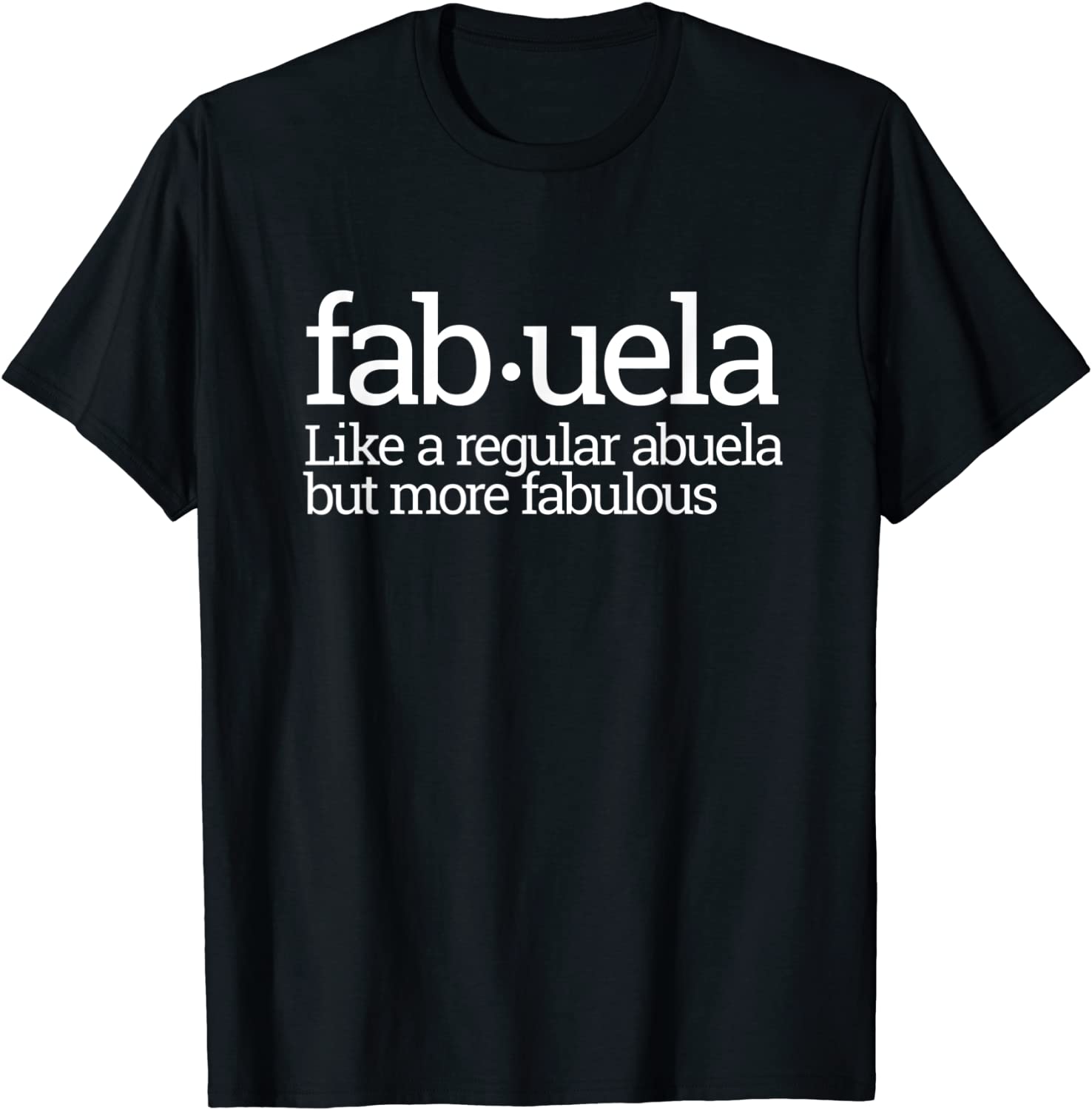 Funny Fabuela Fabulous Abuela Spanish Grandma Gift Idea T-Shirt