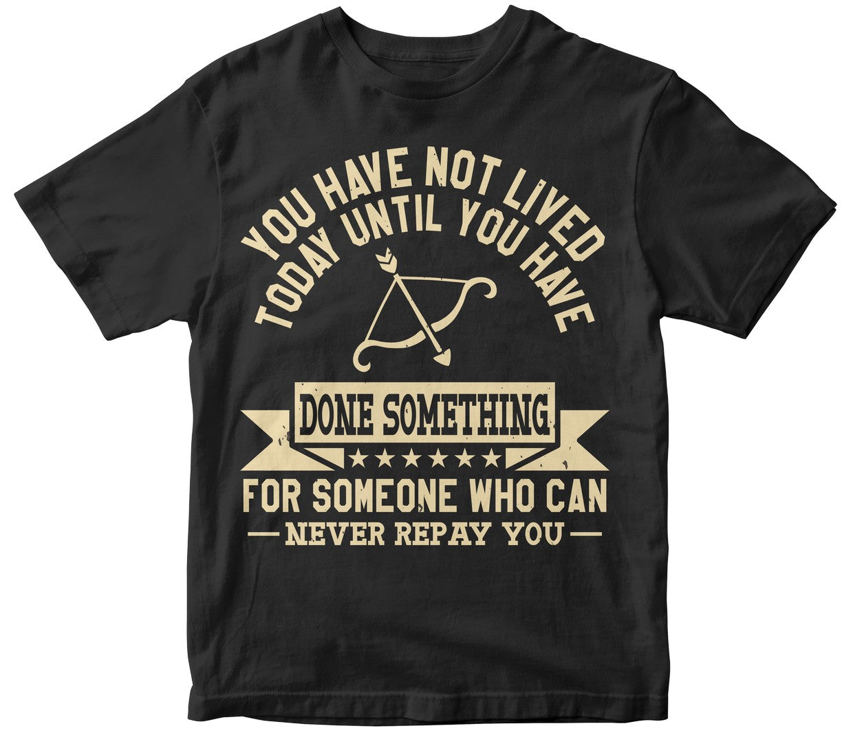 You Have Not Lived Today Until You Have Done Something For Someone Who Can Never Repay You