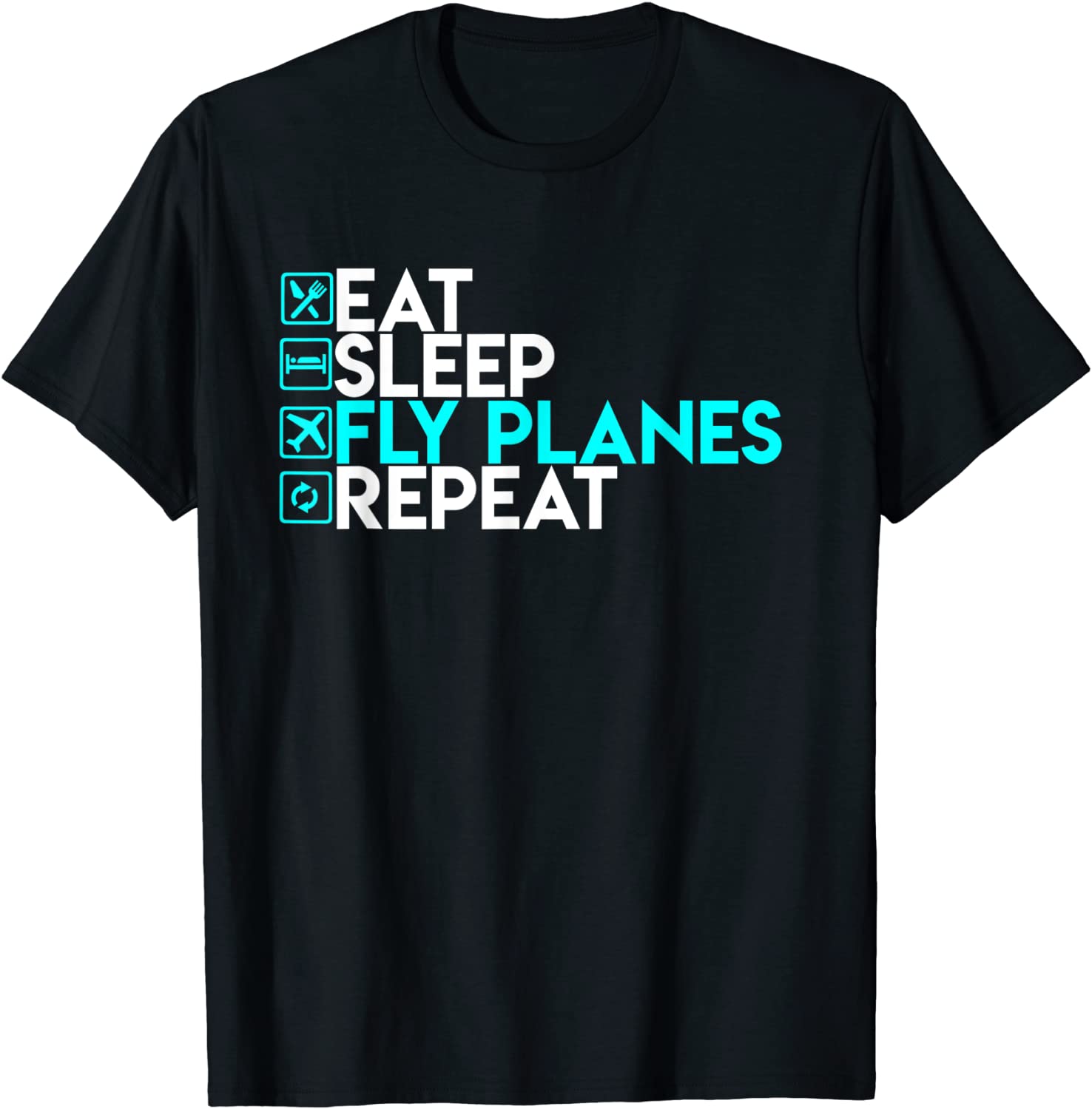 Eat Sleep Fly Planes Repeat - Trendy Airplane Pilot Shirt T-Shirt