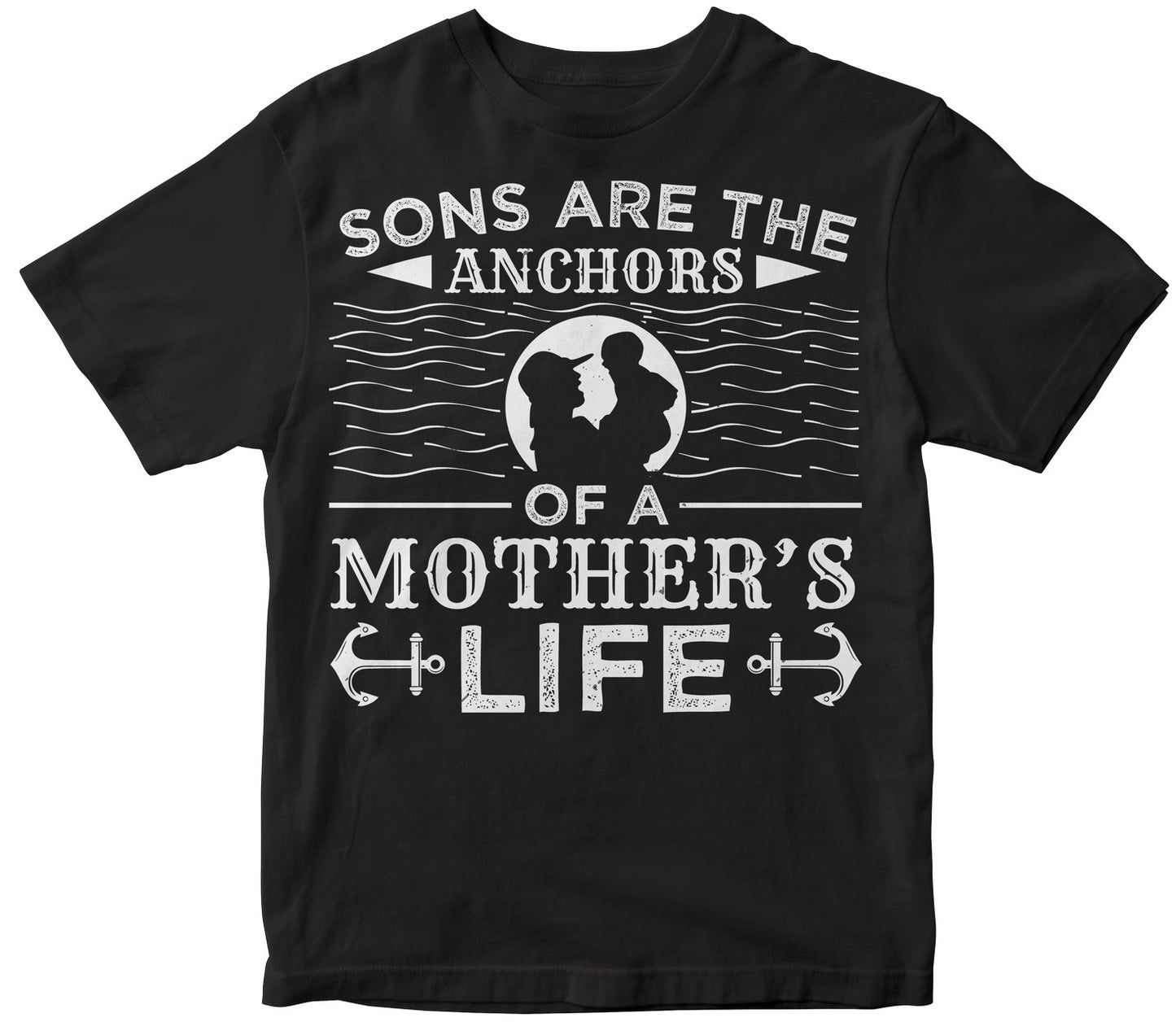 Sons Are The Anchors Of A Mothers Life