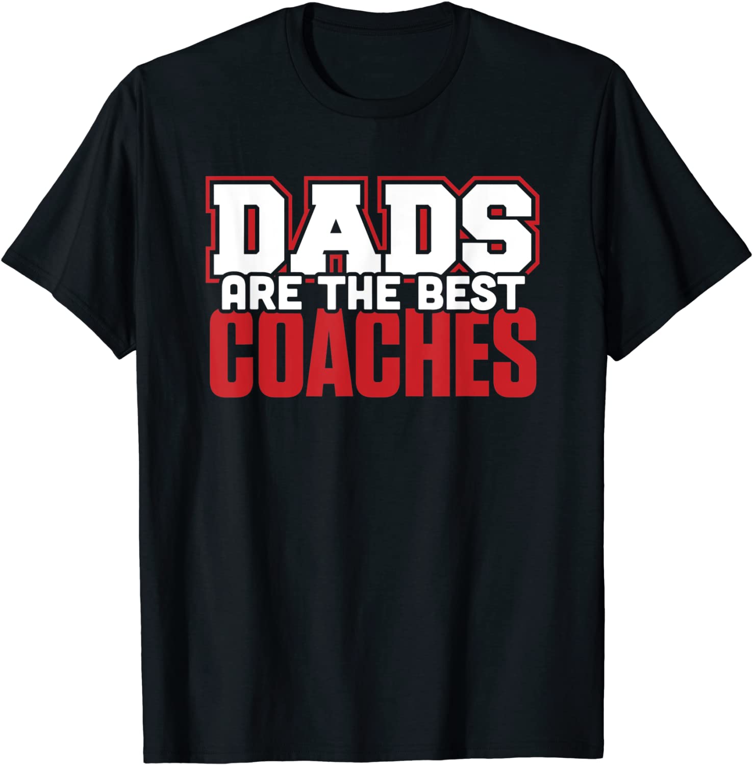 Dads Are The Best Coaches Shirt - Dad Coaching sport T Shirt T-Shirt
