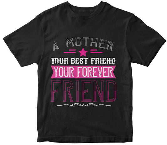 A Mother Is Your First Friend, Your Best Friend, Your Forever Friend Collection