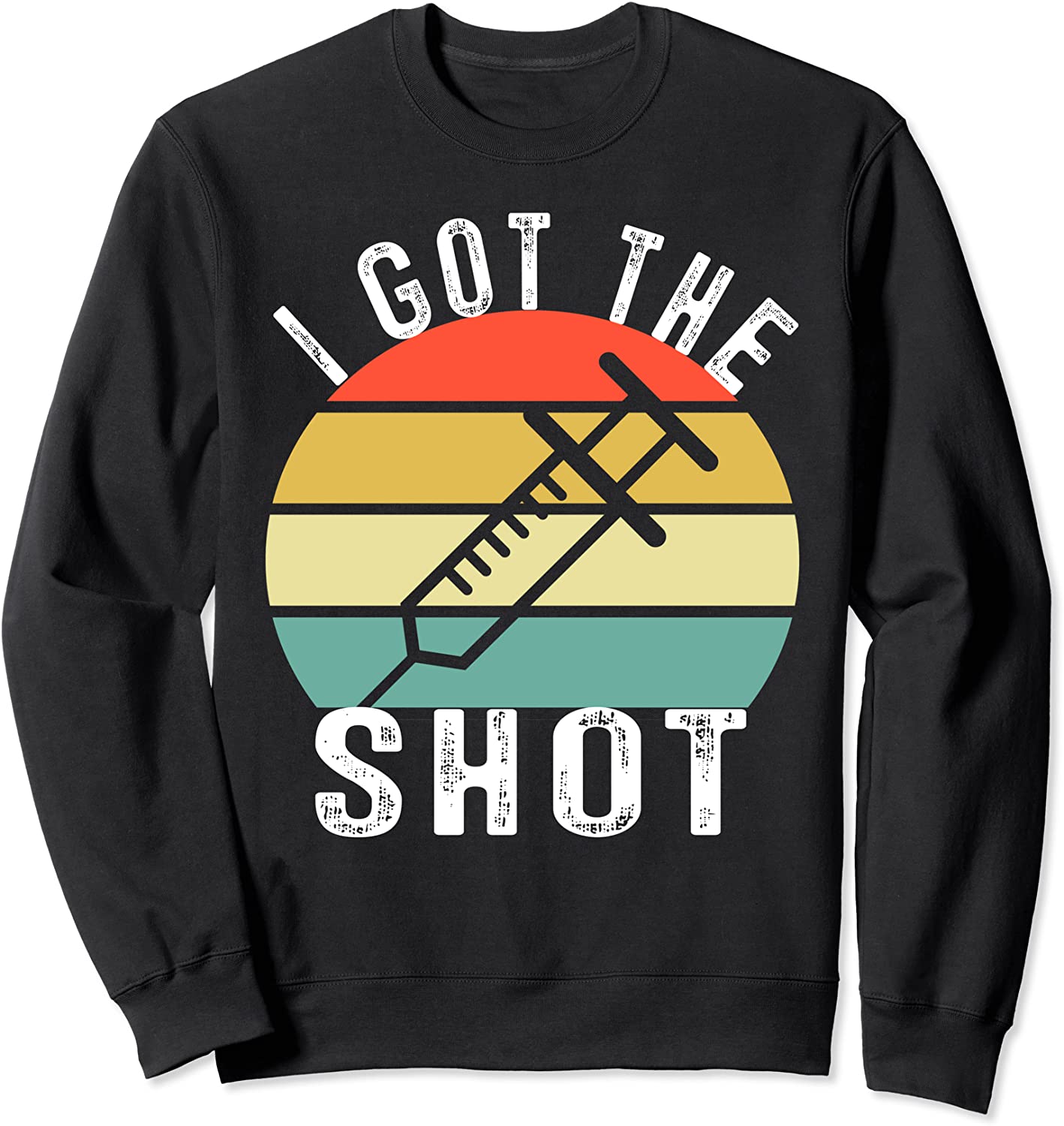 Virus Vaccination I Got The Shot Vaccine Funny Pro Vaccine Sweatshirt