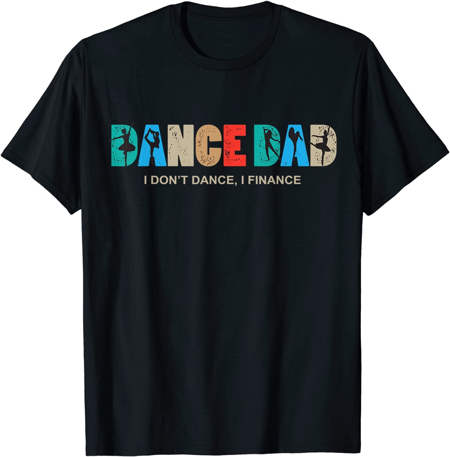 Mens Dance Dad I Dont Dance I Finance Dancing Daddy T-Shirt