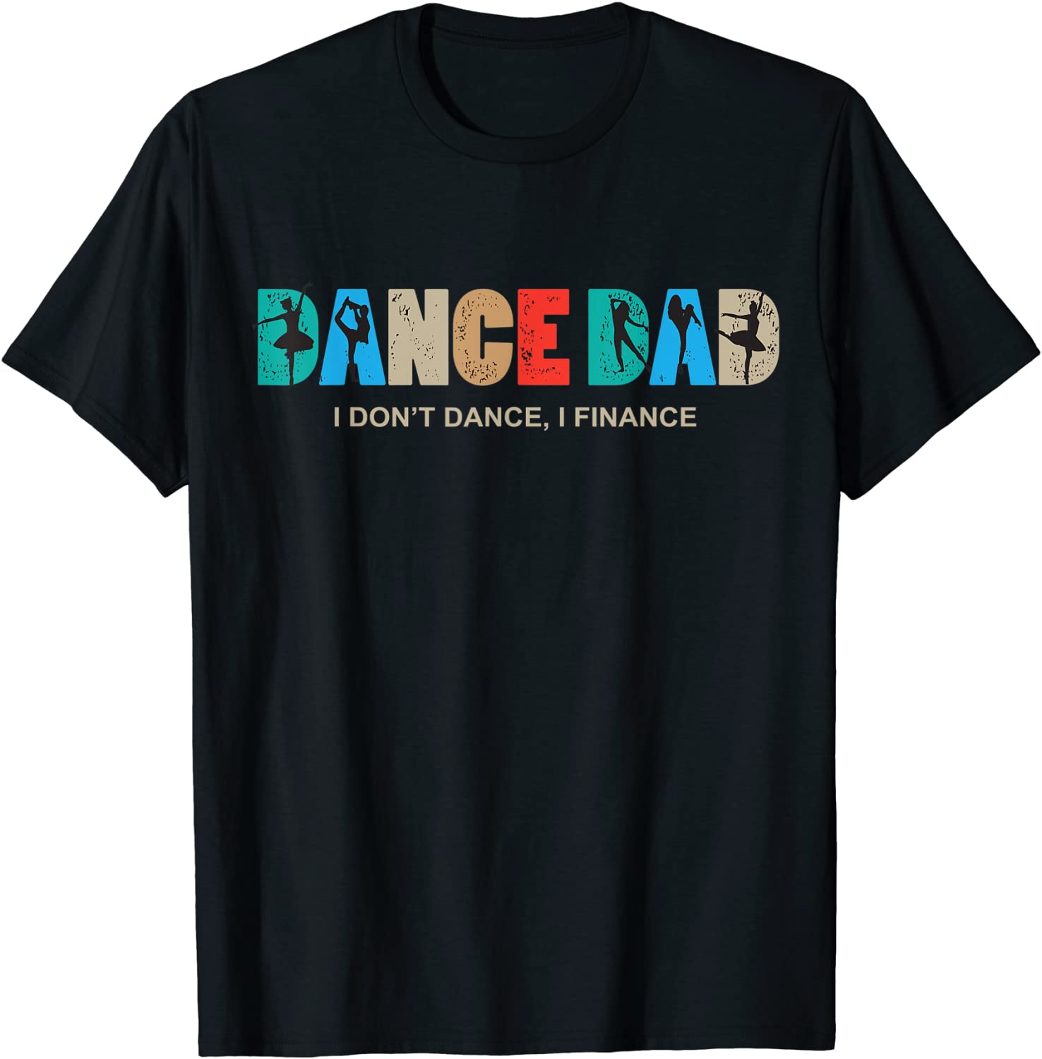Mens Dance Dad I Dont Dance I Finance Dancing Daddy T-Shirt