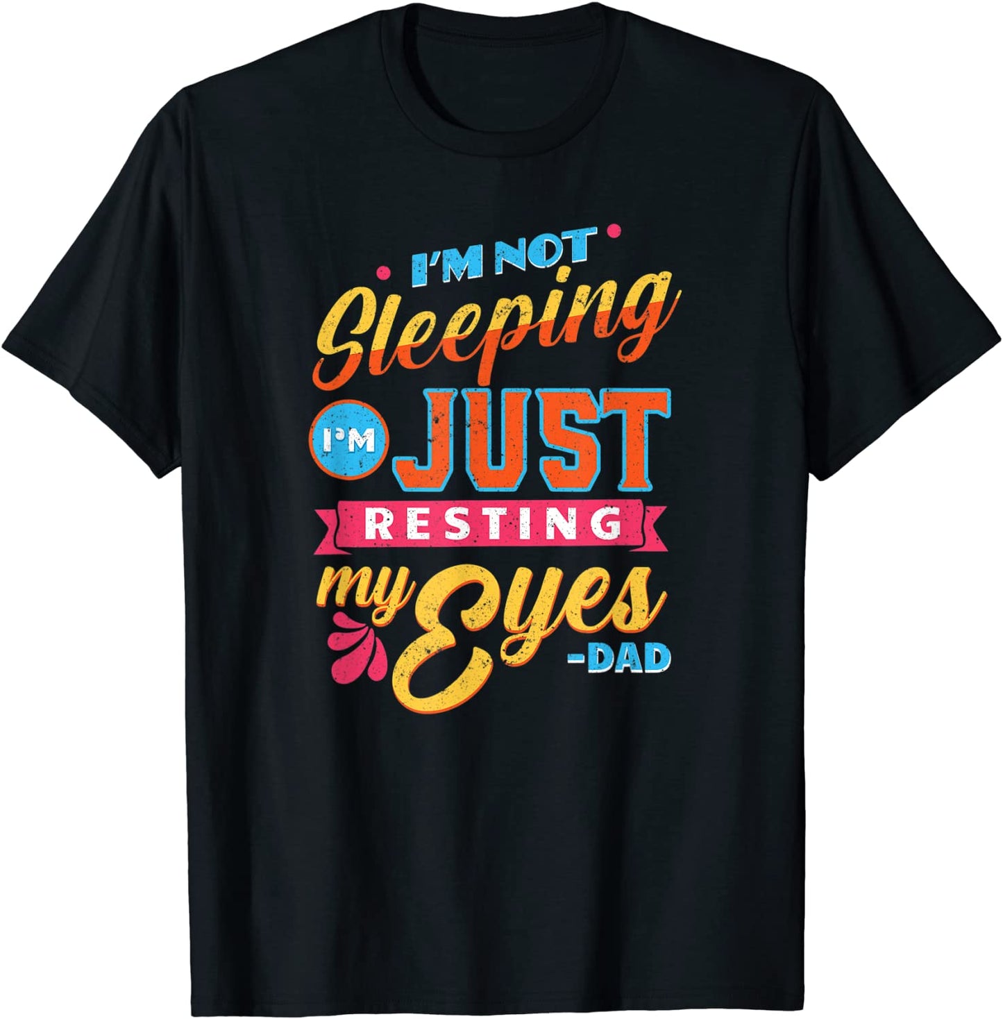Happy Fathers Day 2021 Funny Im Not Sleeping Cool Mens Dad T-Shirt