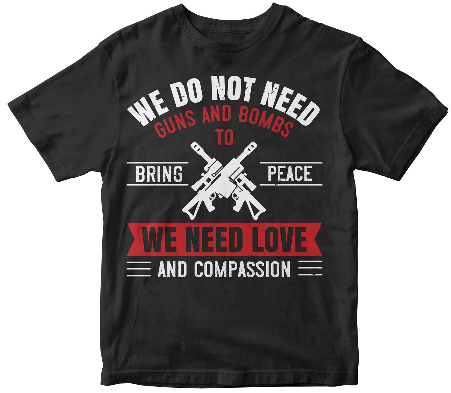 We Do Not Need Guns And Bombs To Bring Peace, We Need Love And Compassion