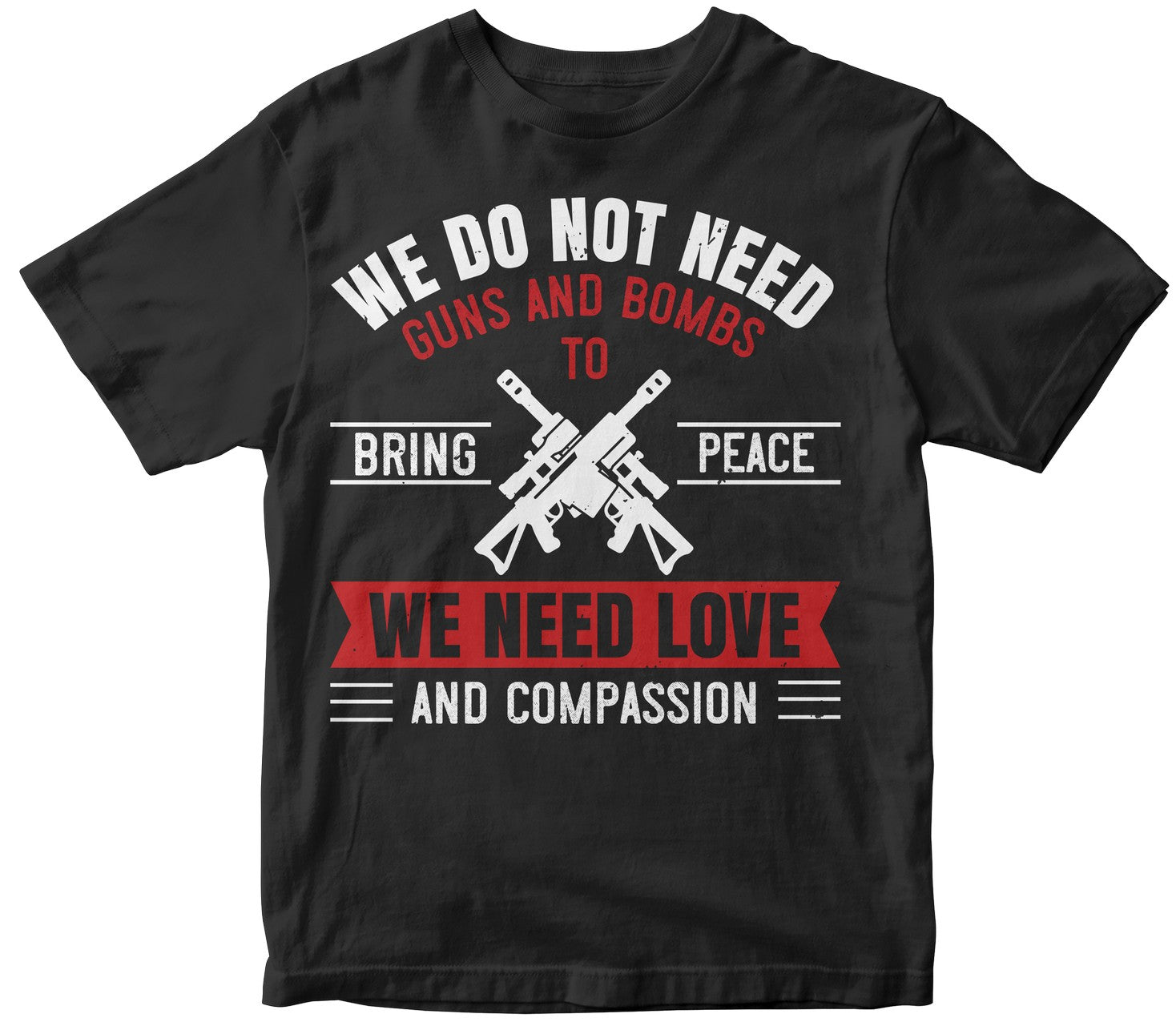 We Do Not Need Guns And Bombs To Bring Peace, We Need Love And Compassion