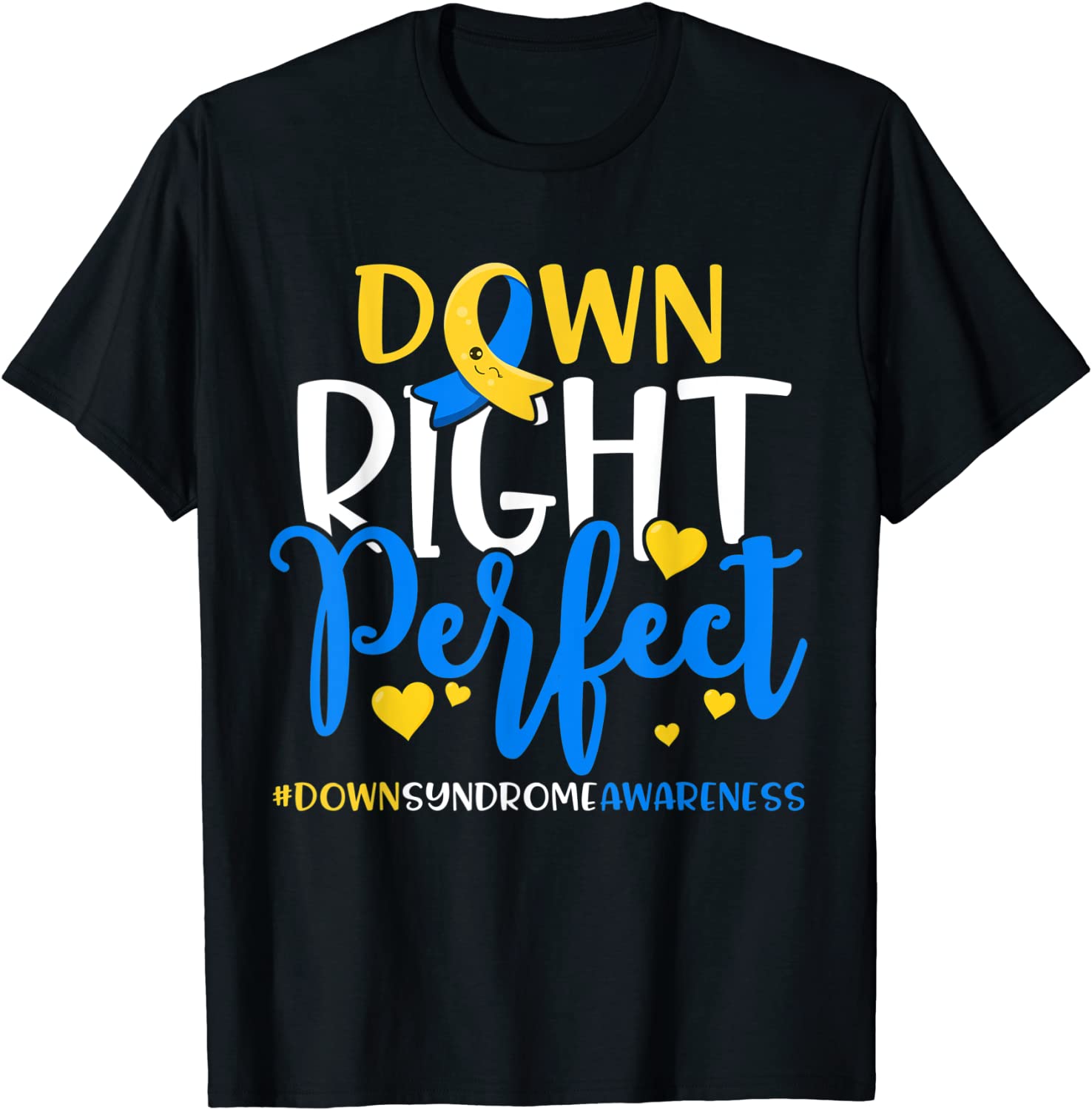 Down Syndrome Awareness Shirt Down Right Perfect T-Shirt