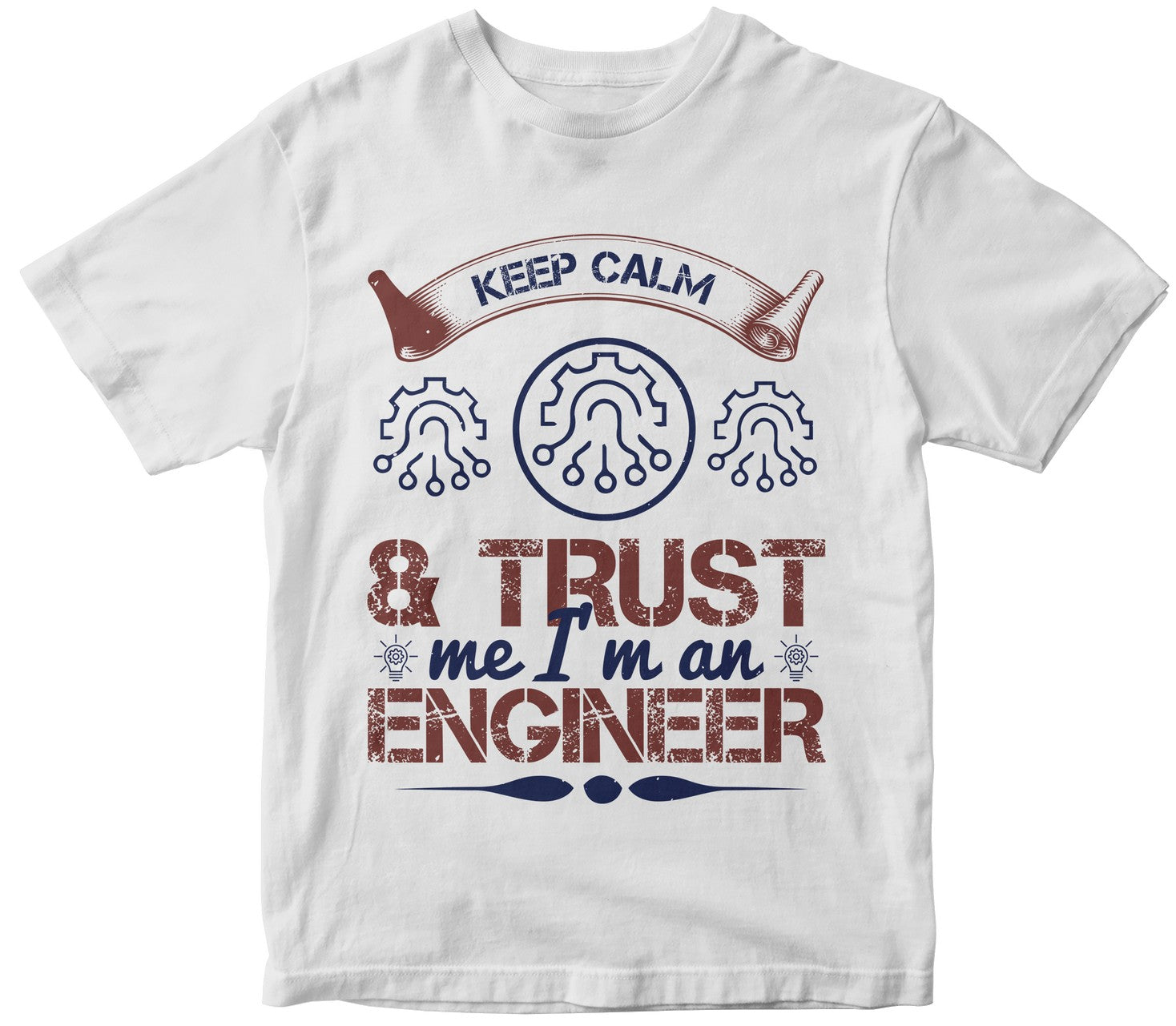 Keep Calm And Trust Me I'M An Engineer