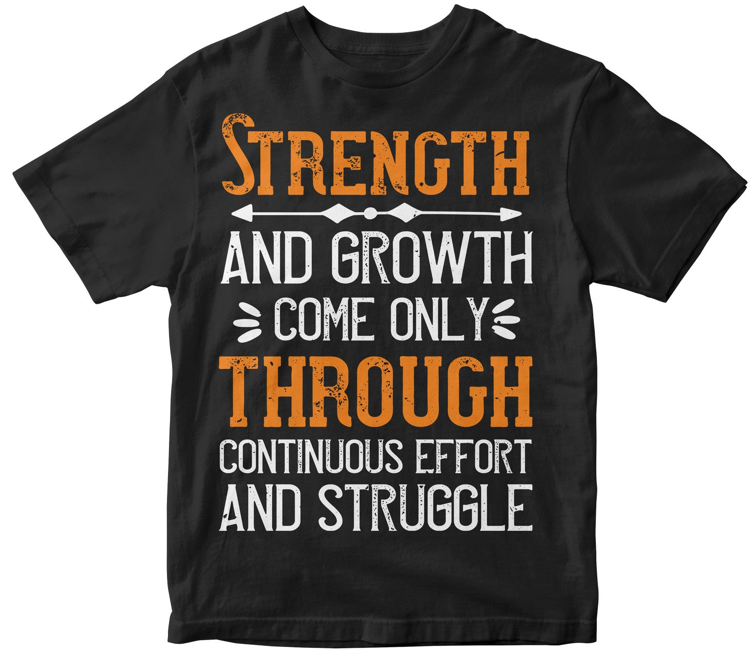 Strength And Growth Come Only Through Continuous Effort And Struggle