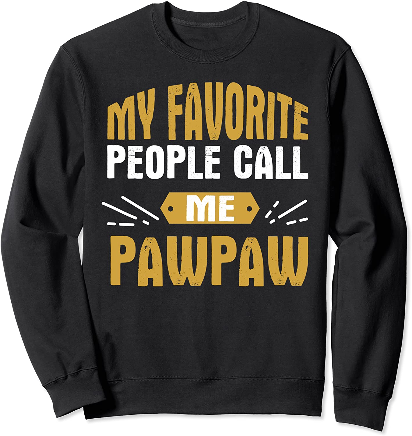 My Favorite People Call Me PawPaw - Proud Grandpa Sweatshirt