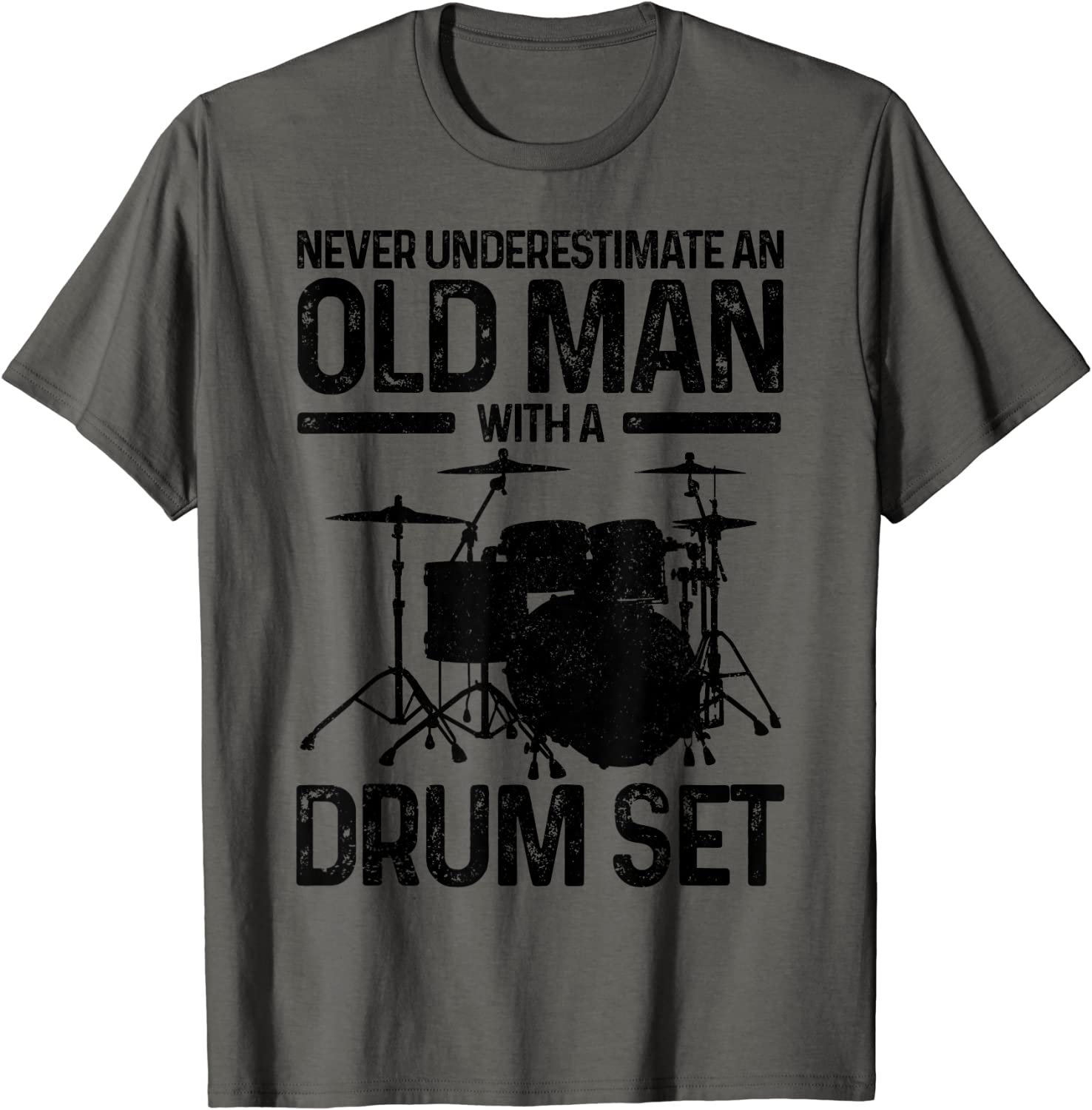 Mens Never Underestimate An Old Man With A Drum Set Drummer Gift T-Shirt
