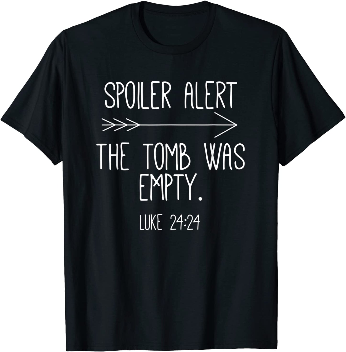 Easter He Is Risen Spoiler Alert the Tomb Is Empty Christian T-Shirt