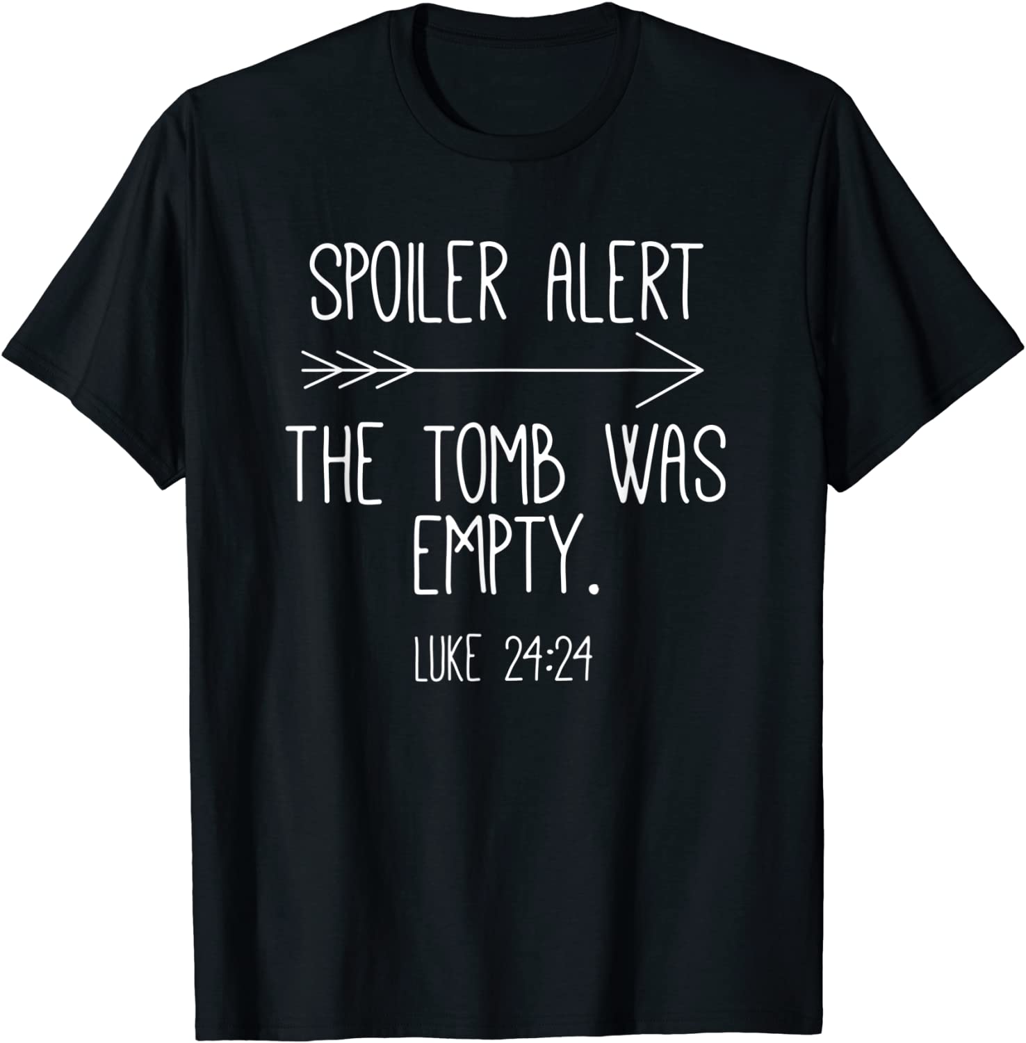 Easter He Is Risen Spoiler Alert the Tomb Is Empty Christian T-Shirt