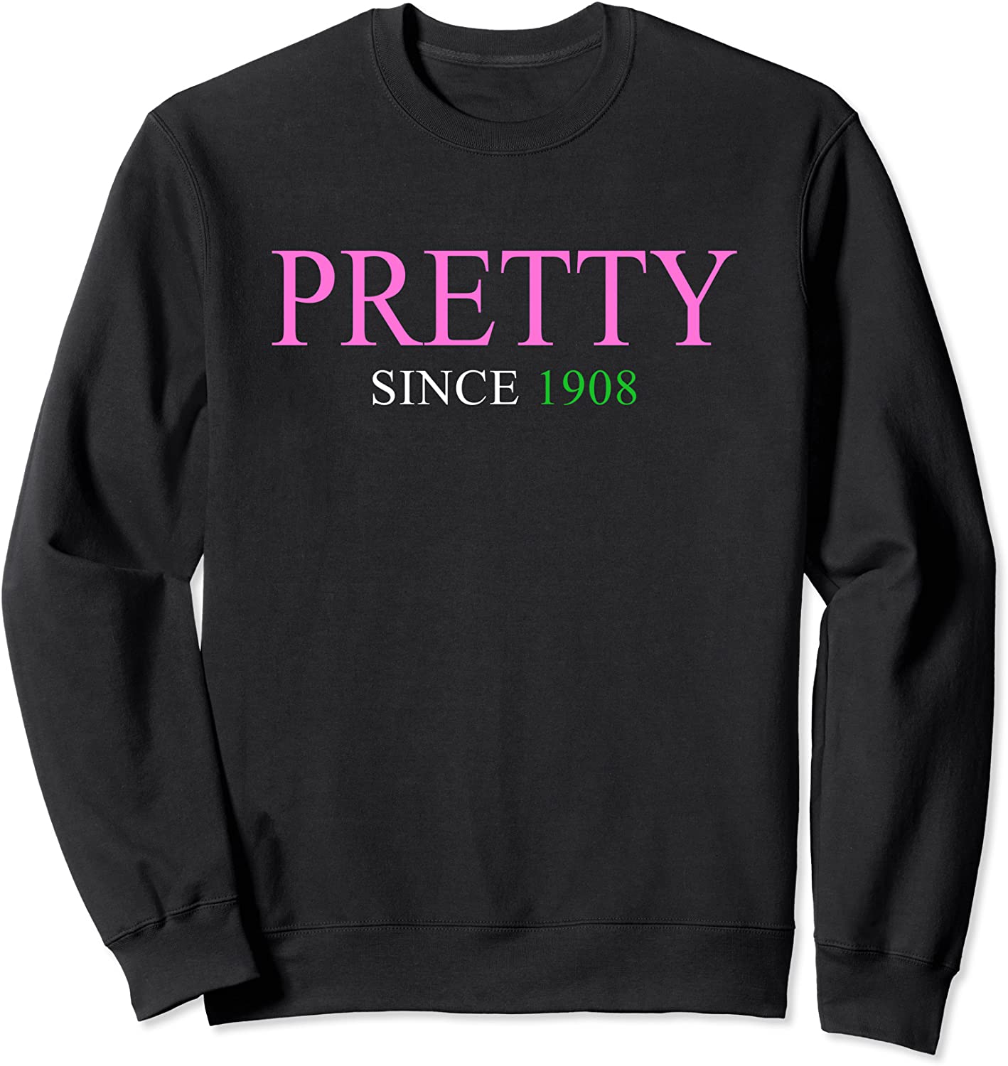 Pretty Since 1908 AKA Sweatshirt