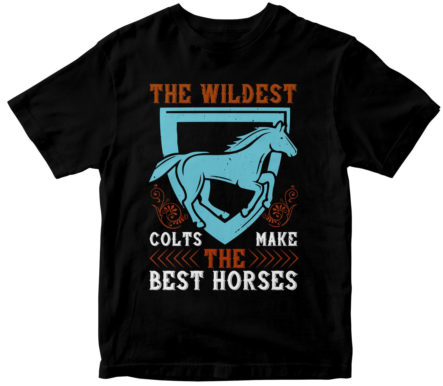 The Wildest Colts Make The Best Horses