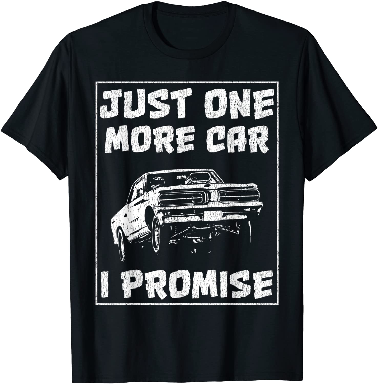 Car Shirts For Men Just One More Car I Promise T-Shirt