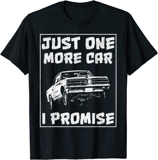 Car Shirts For Men Just One More Car I Promise T-Shirt