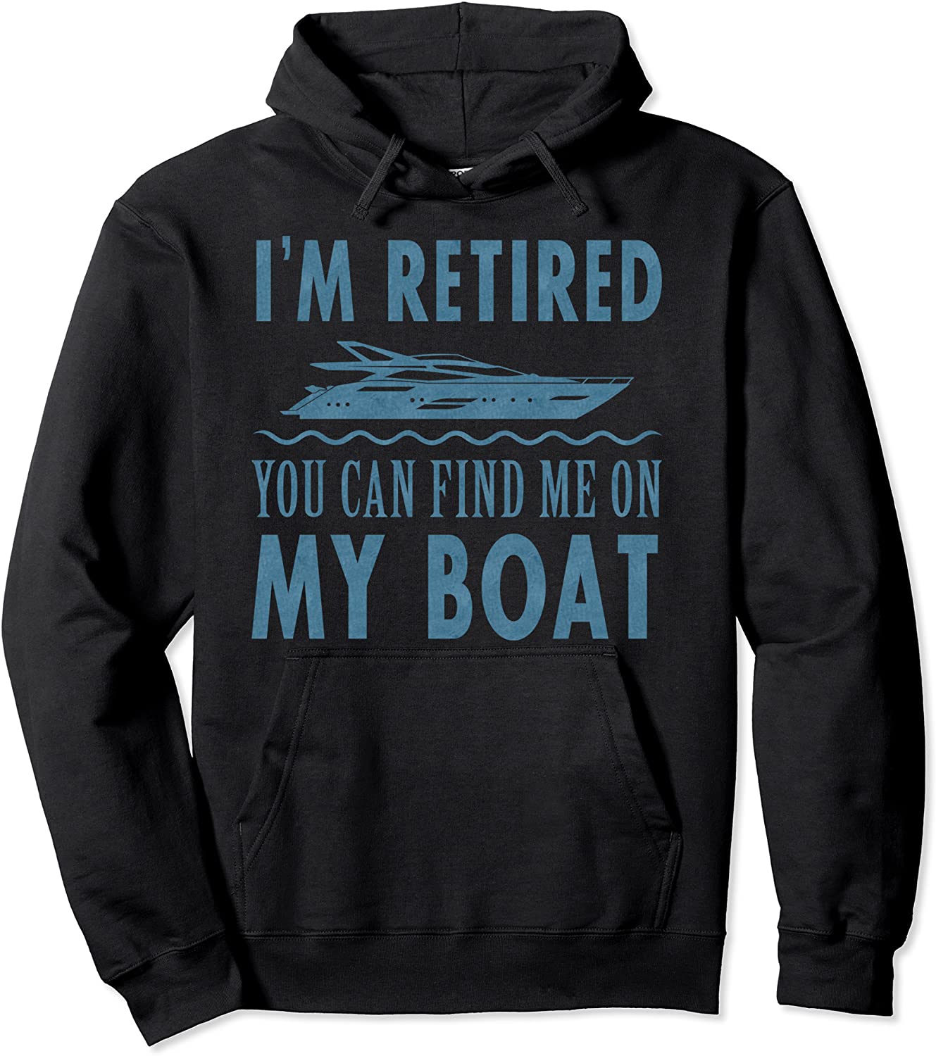 Funny Sailor Meme Im Retired You Can Find Me On My Boat Pullover Hoodie