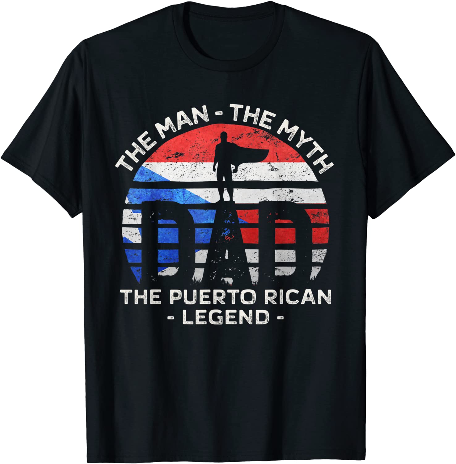 Mens Dad The Man The Myth The Puerto Rican Legend Puerto Rico T-Shirt