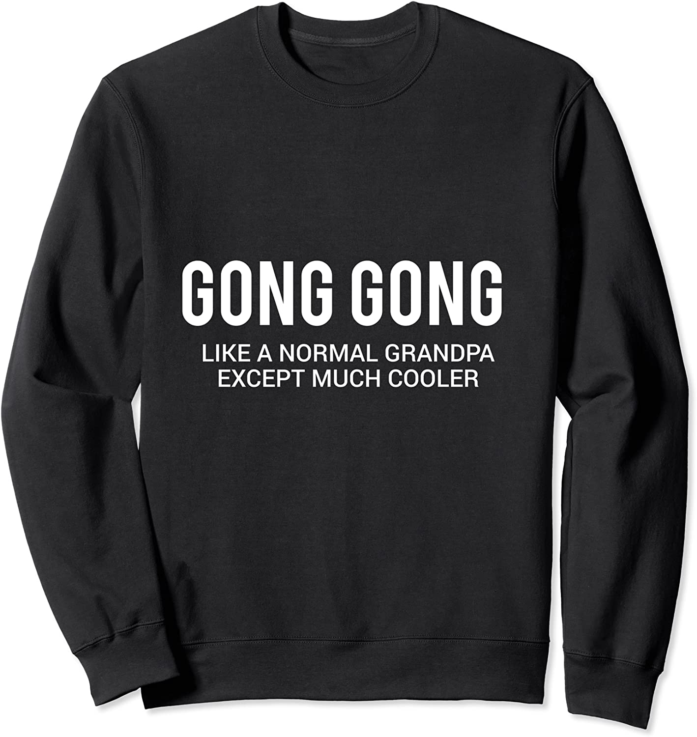 Gong Gong Grandpa In Chinese Funny Gifts Sweatshirt