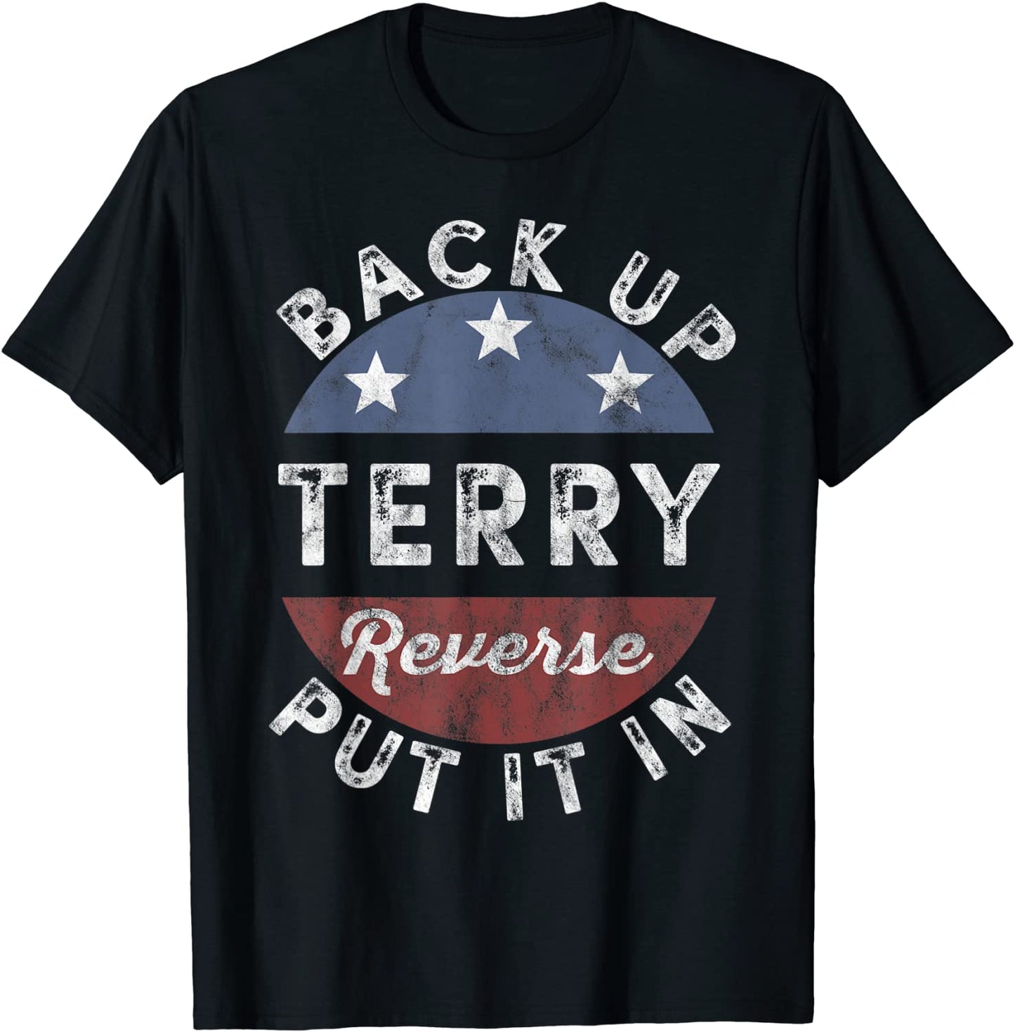 Back It Up Terry Put It In Reverse Funny 4th Of July Us Flag T-Shirt