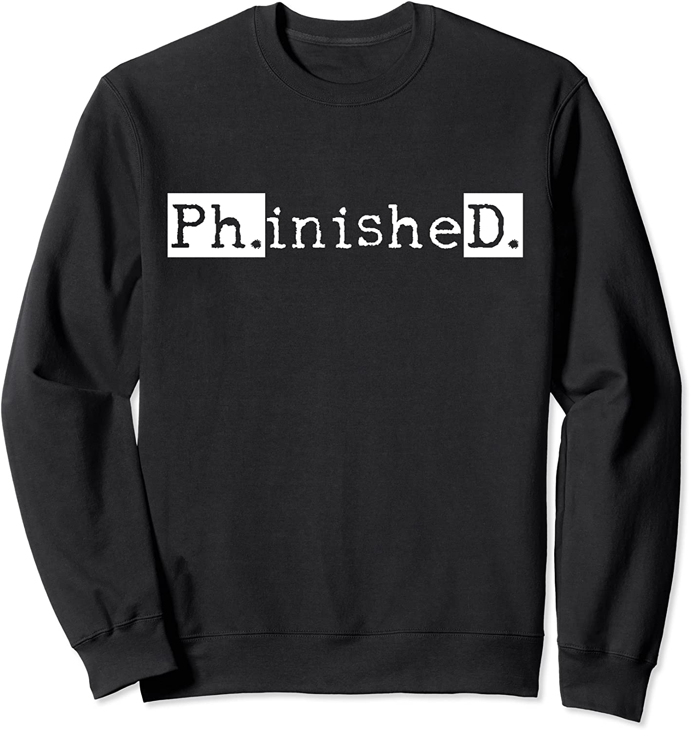 PhD Graduation Doctorate Student Graduate Sweatshirt