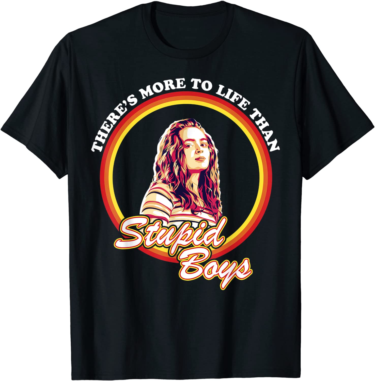 Netflix Stranger Things Max More To Life Than Stupid Boys T-Shirt