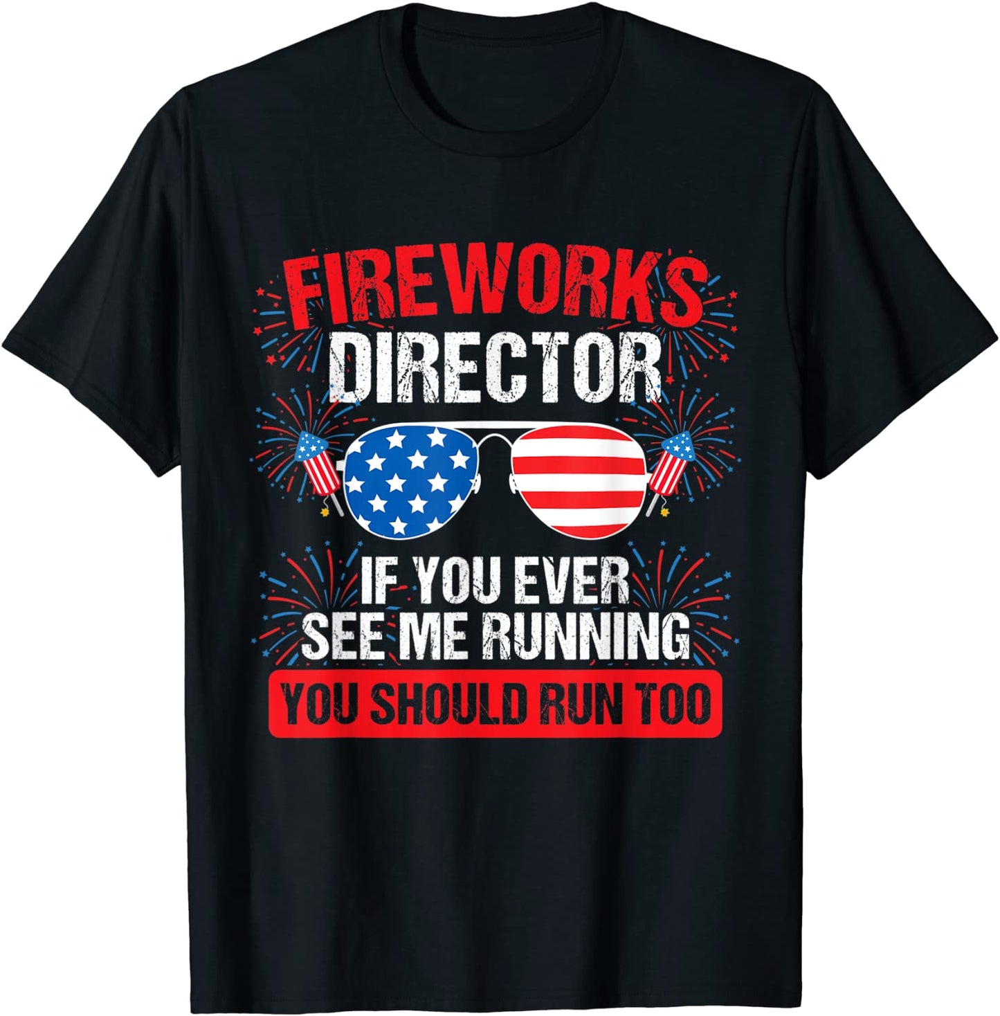 Fireworks Director you see me running Patriotic T-Shirt