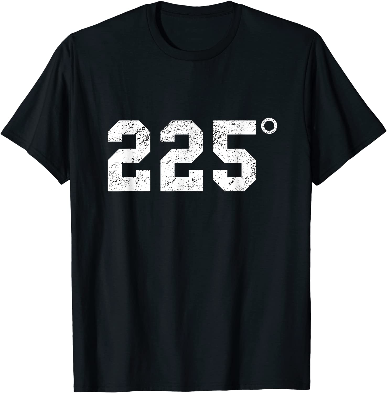 225 Degrees - BBQ - Grilling - Smoking Meat T-Shirt