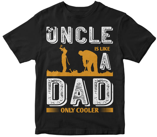An Uncle Is Like A Dad Only Cooler Tshirt