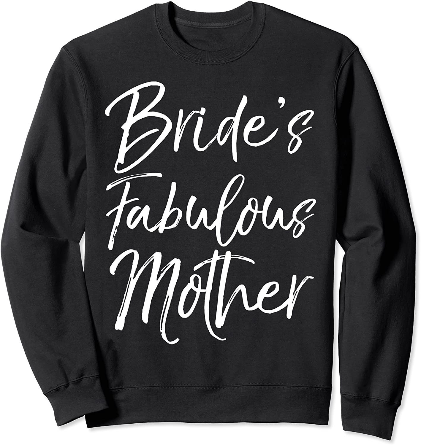 Brides Fabulous Mother Sweatshirt for Women Mom Wedding