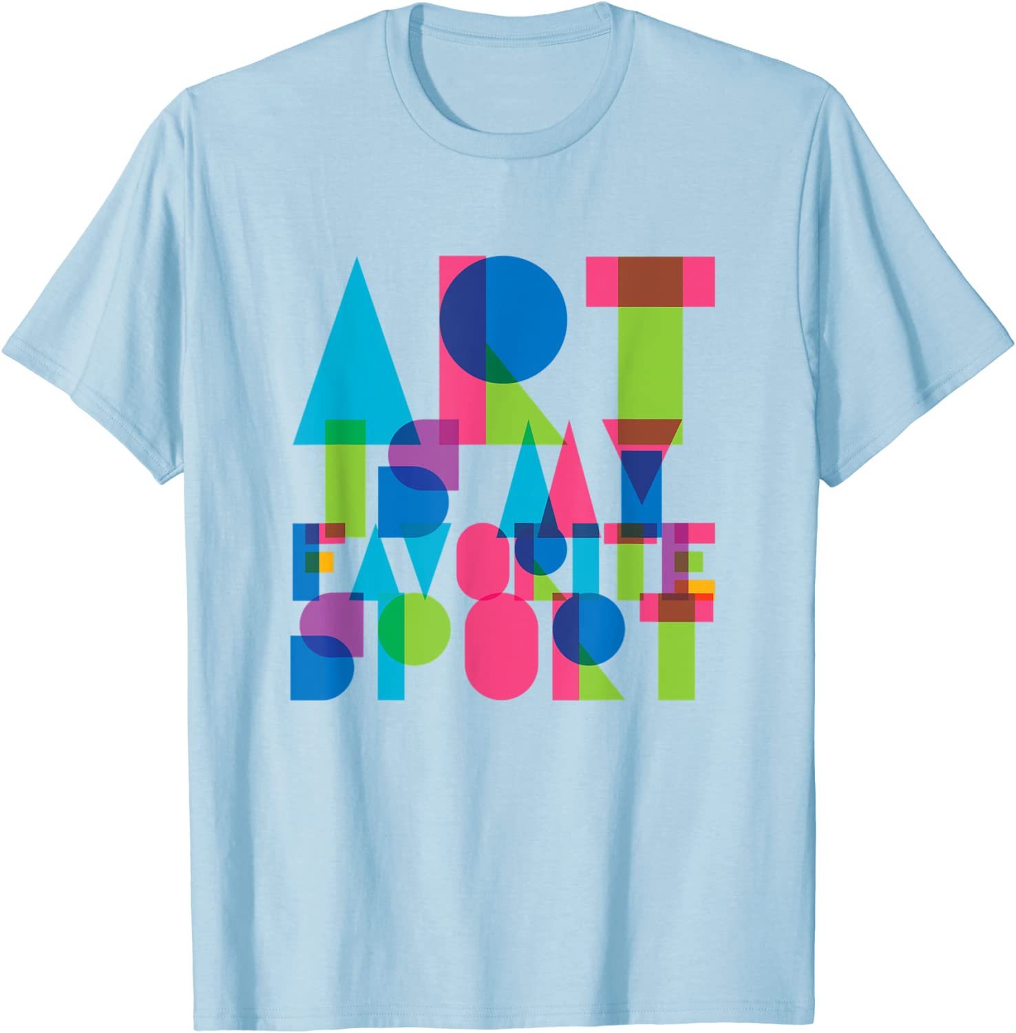 Art Is My Favorite Sport T-Shirt for Artists