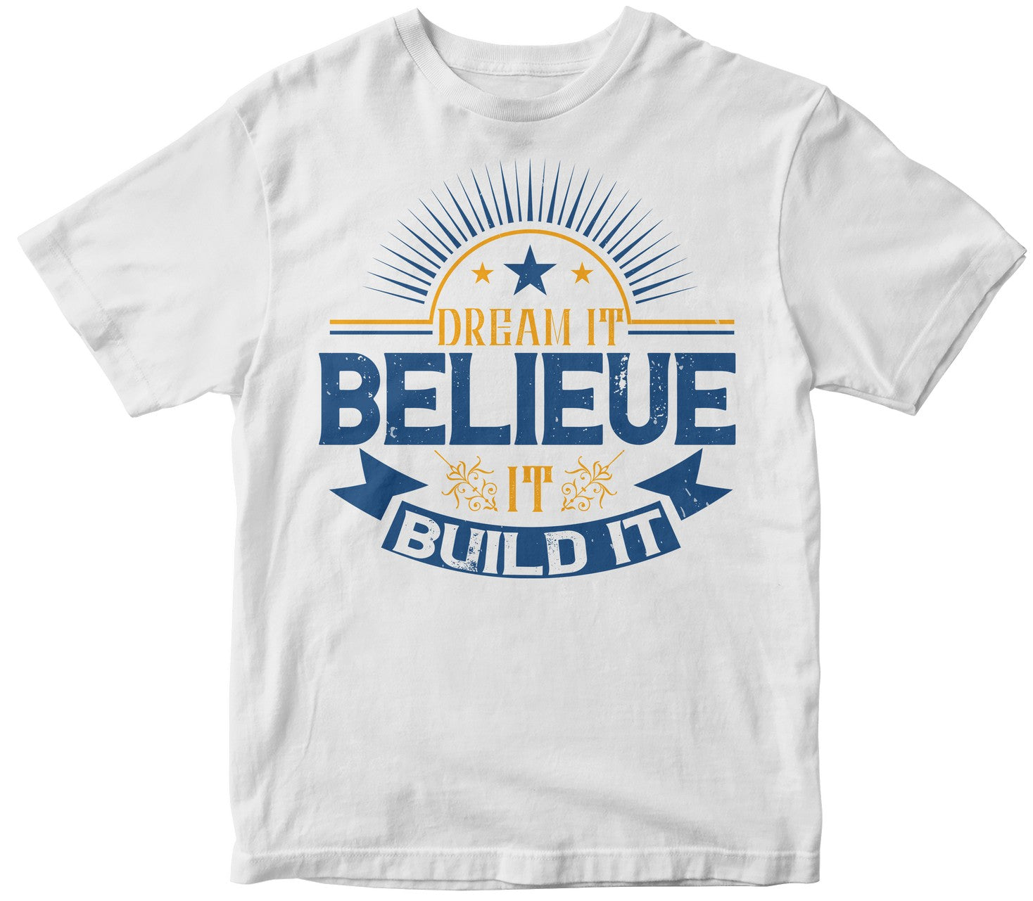 Dream It. Believe It. Build It